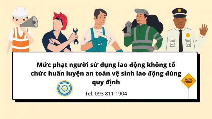 Không tổ chức huấn luyện an toàn vệ sinh lao động sẽ bị xử lý như thế nào?