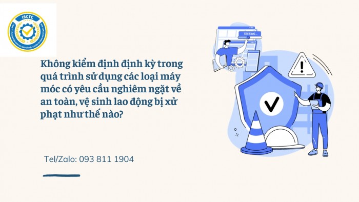 Tìm hiểu về mức phạt nếu không kiểm định định kỳ máy móc thiết bị